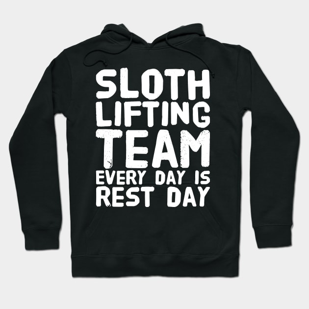 Sloth lifting team every day is rest day Hoodie by captainmood